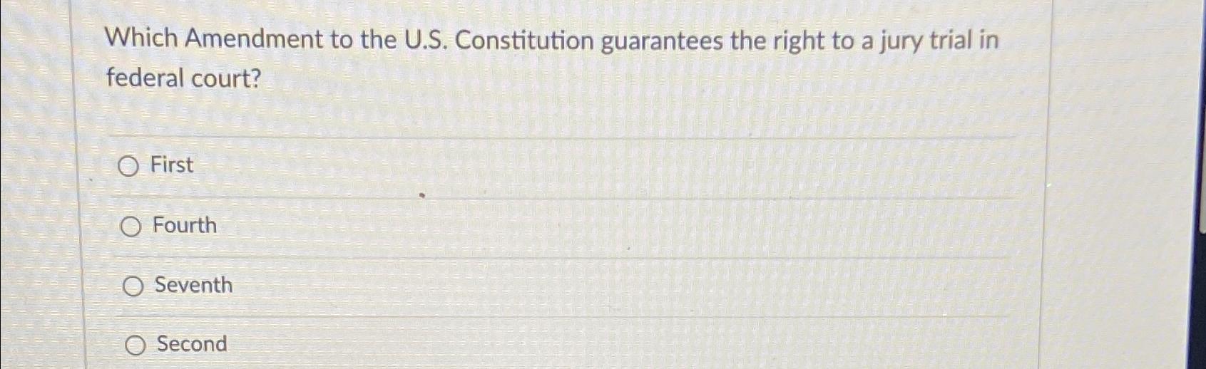  Which Amendment to the U.S. Constitution guarantees the right to a