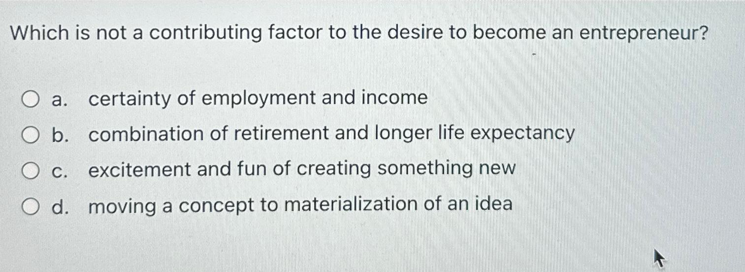  Which is not a contributing factor to the desire to become