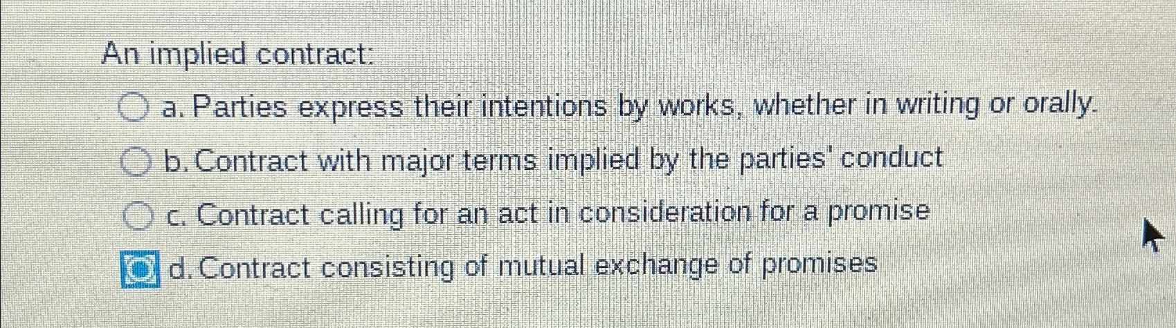  An implied contract: a. Parties express their intentions by works, whether