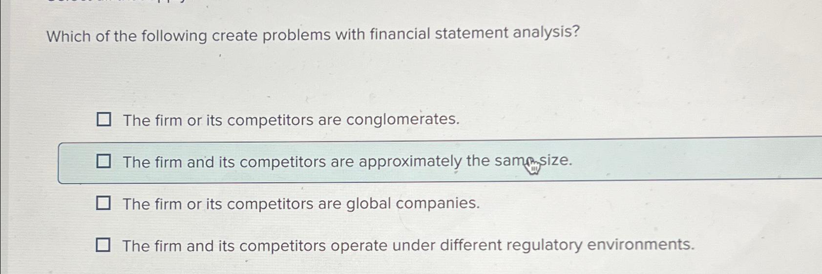  Which of the following create problems with financial statement analysis? The