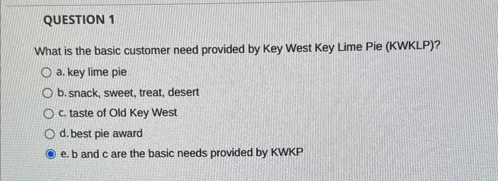  QUESTION 1 What is the basic customer need provided by Key