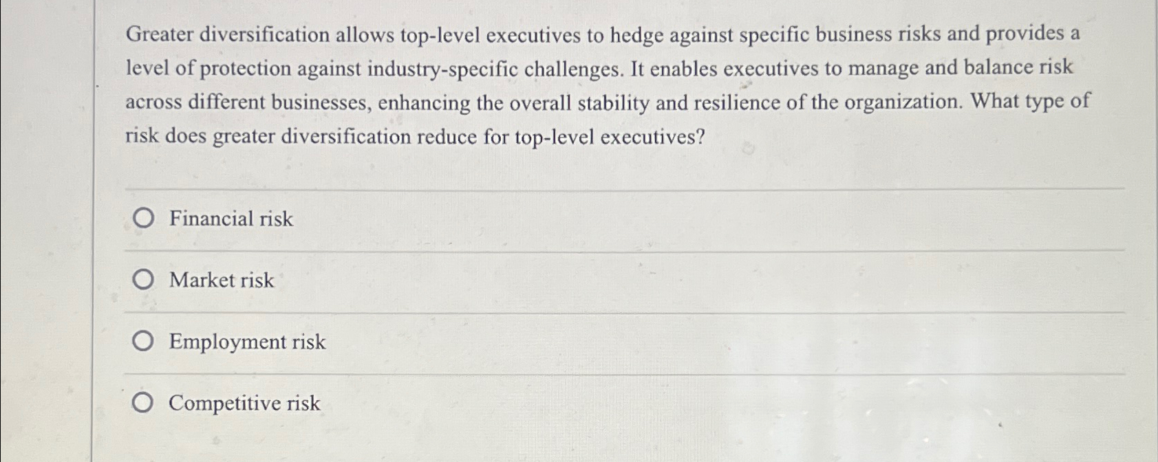  Greater diversification allows top-level executives to hedge against specific business risks