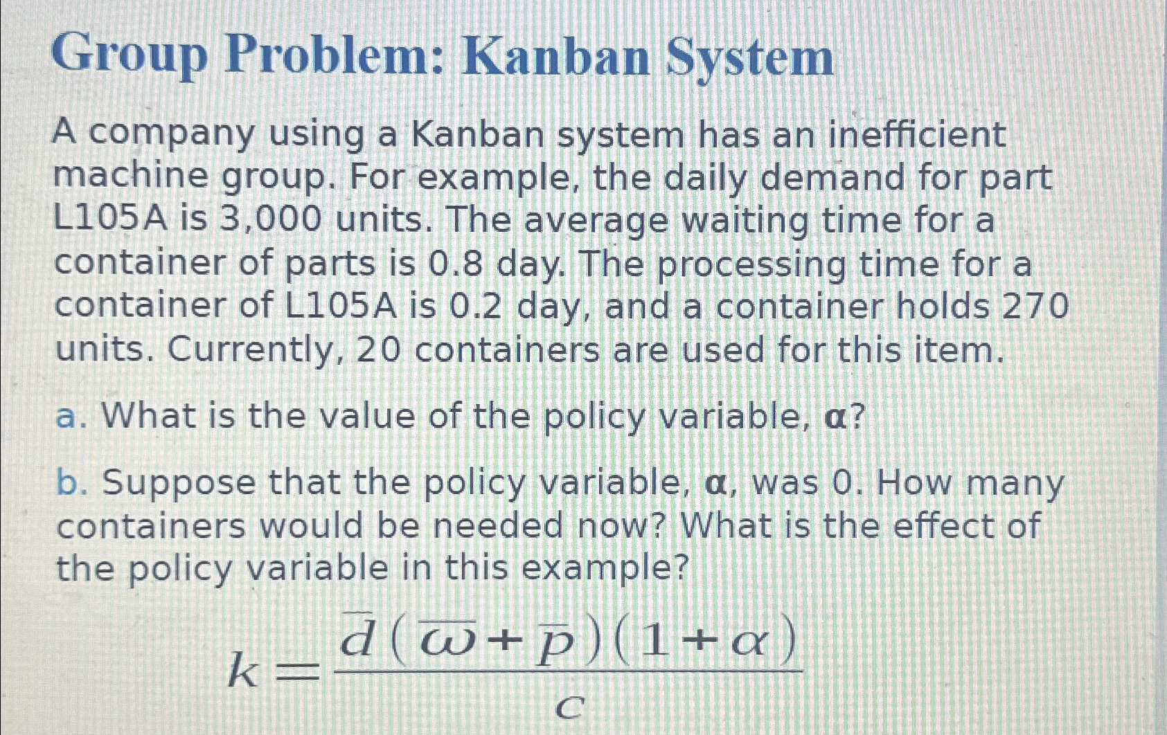  Group Problem: Kanban System A company using a Kanban system has