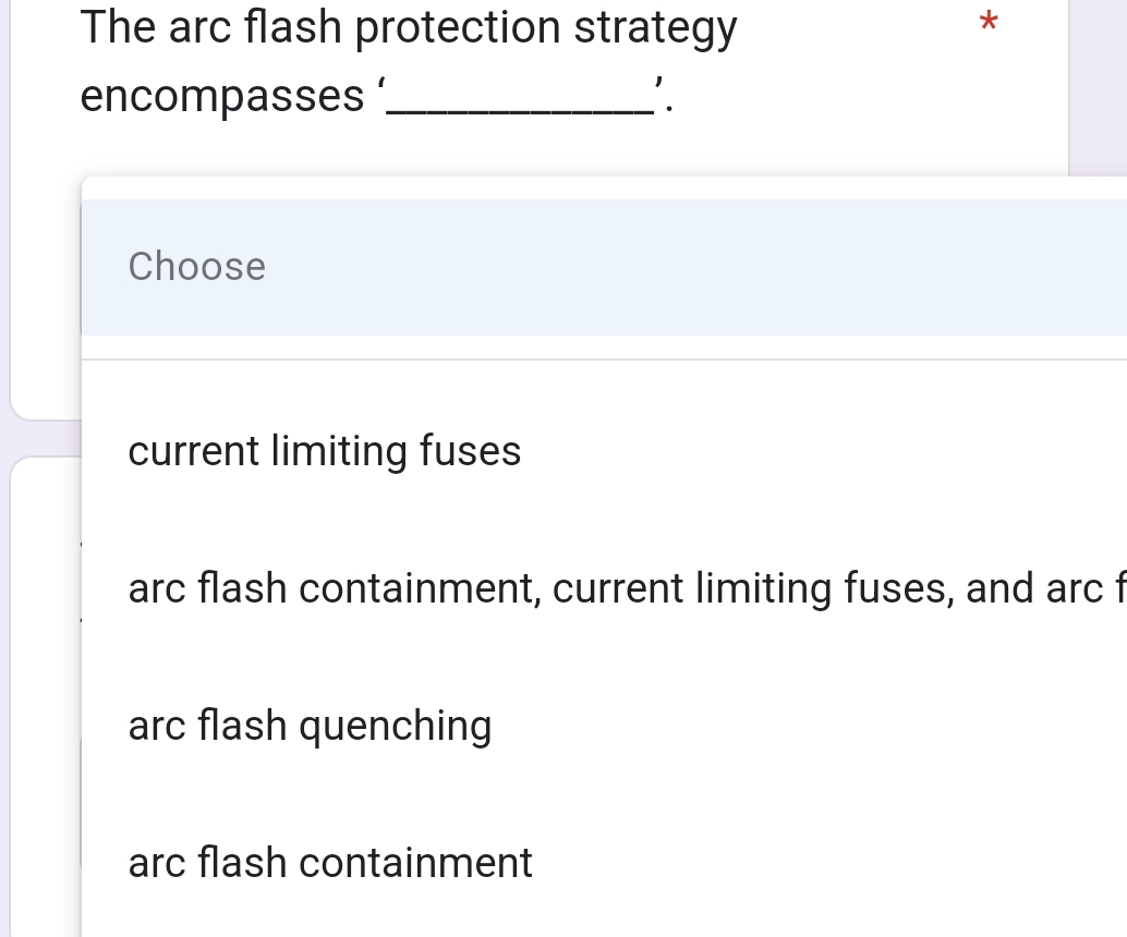  The arc flash protection strategy encompasses ' Choose current limiting fuses