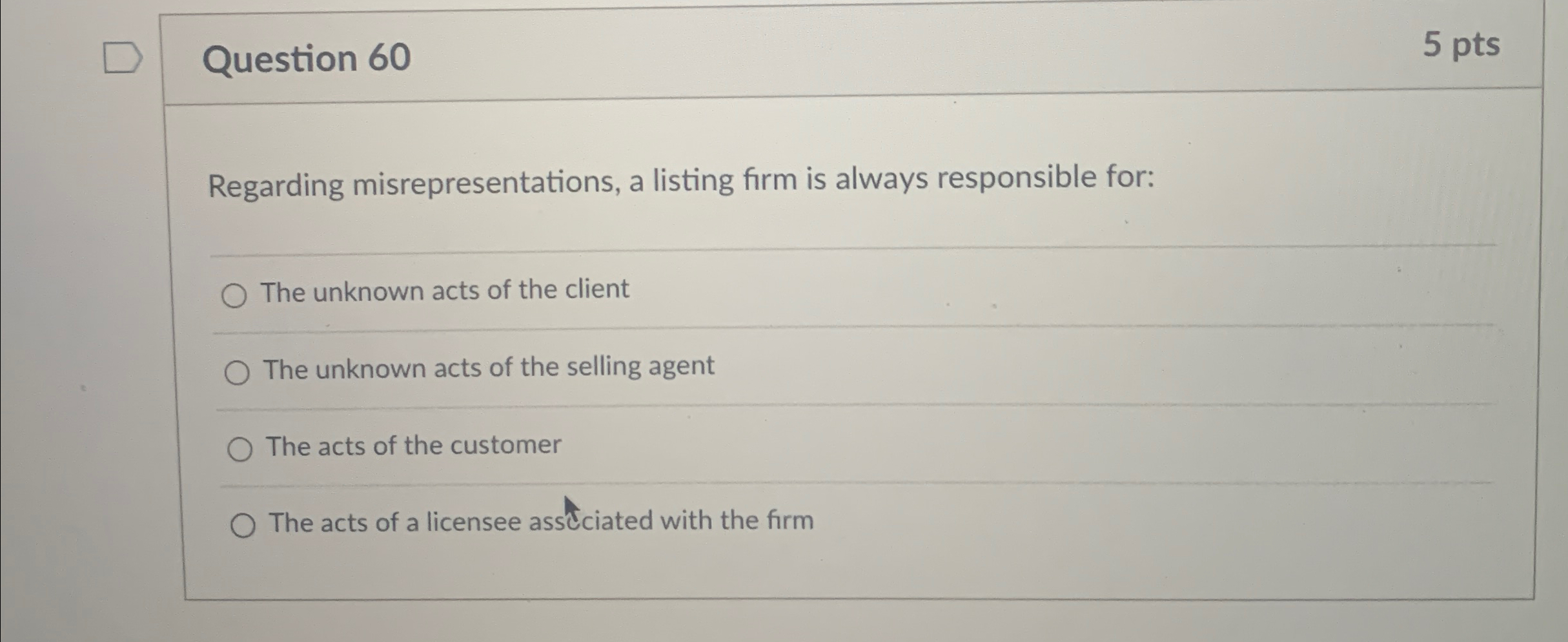  Question 60 5pts Regarding misrepresentations, a listing firm is always responsible