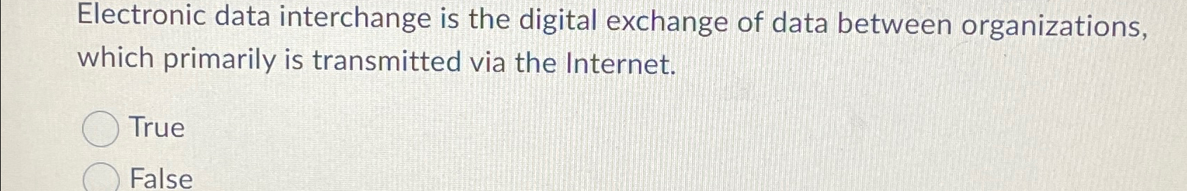  Electronic data interchange is the digital exchange of data between organizations,