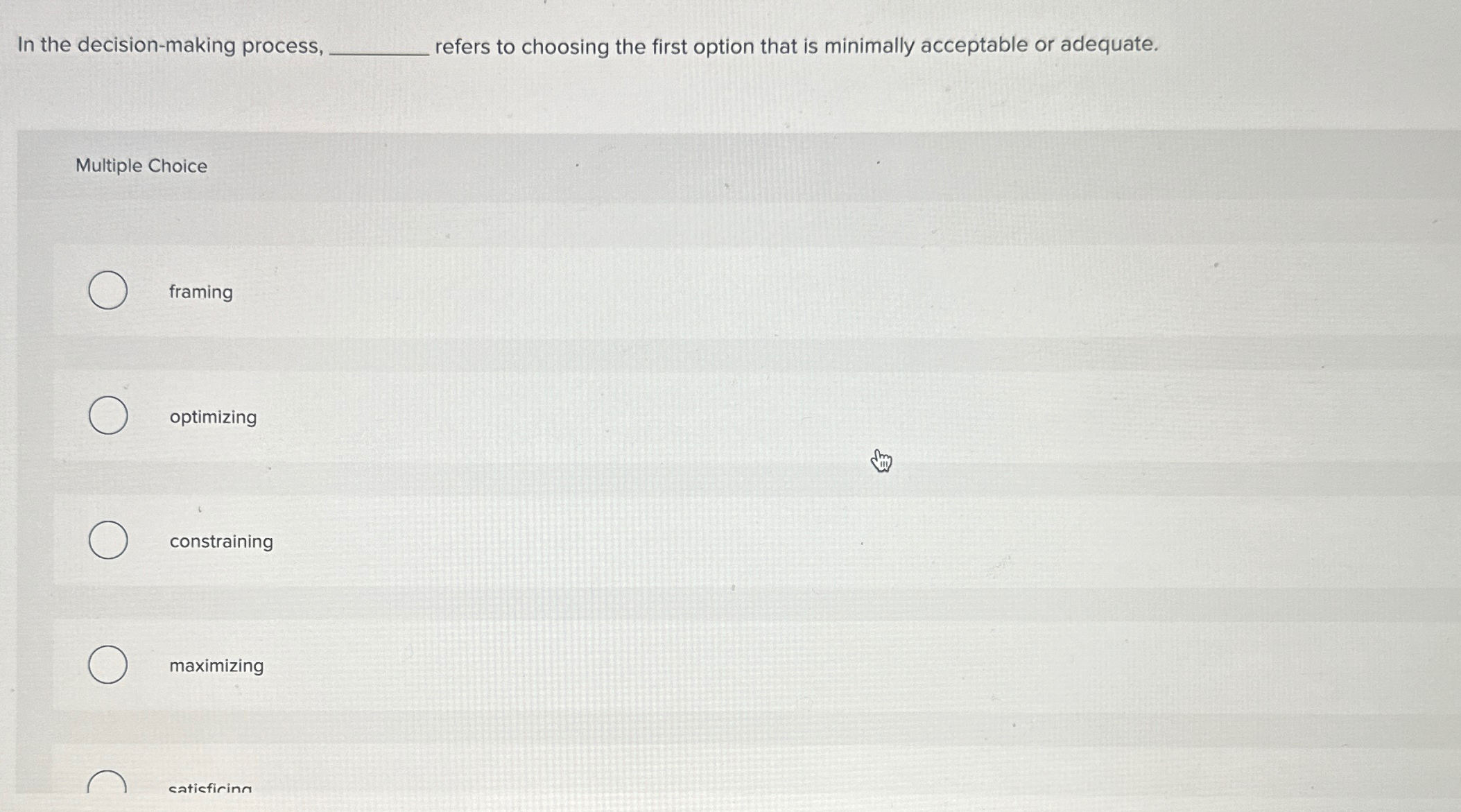  In the decision-making process, refers to choosing the first option that
