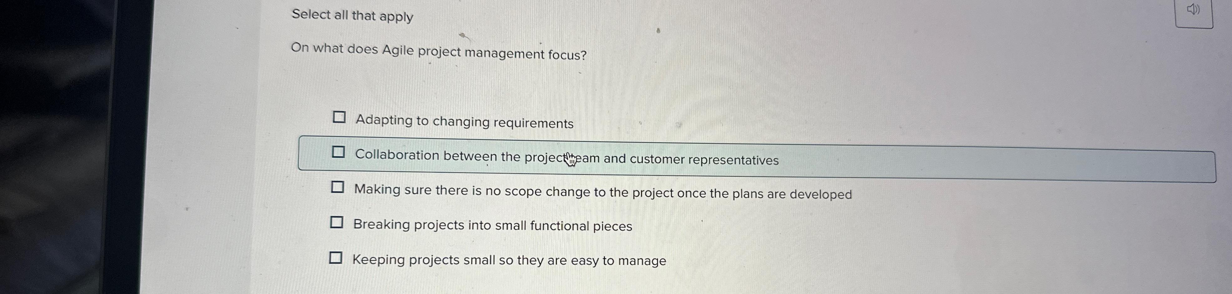  Select all that apply On what does Agile project management focus?