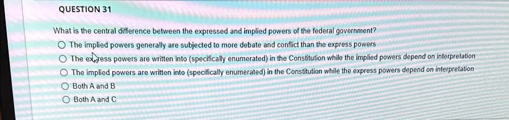  QUESTION 31 What is the central difference between the expressed and