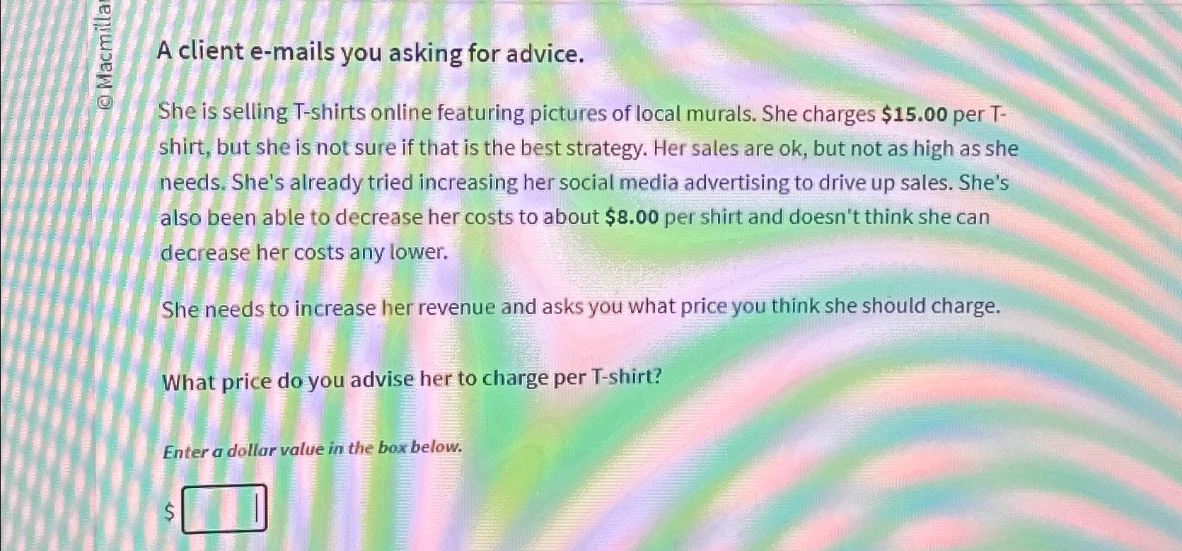  A client e-mails you asking for advice. She is selling T-shirts