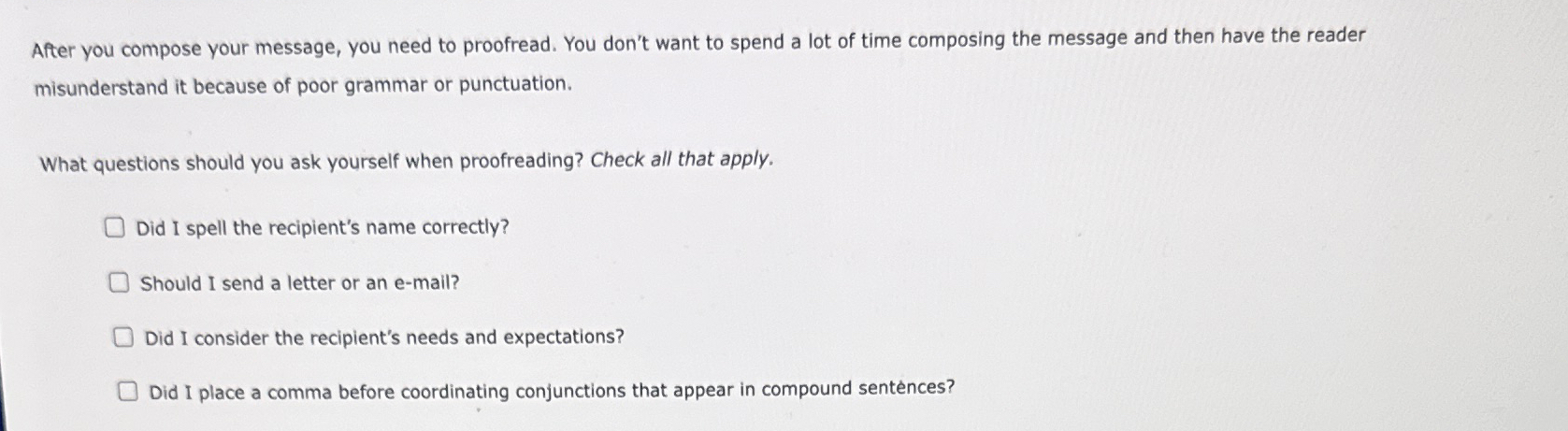  After you compose your message, you need to proofread. You don't