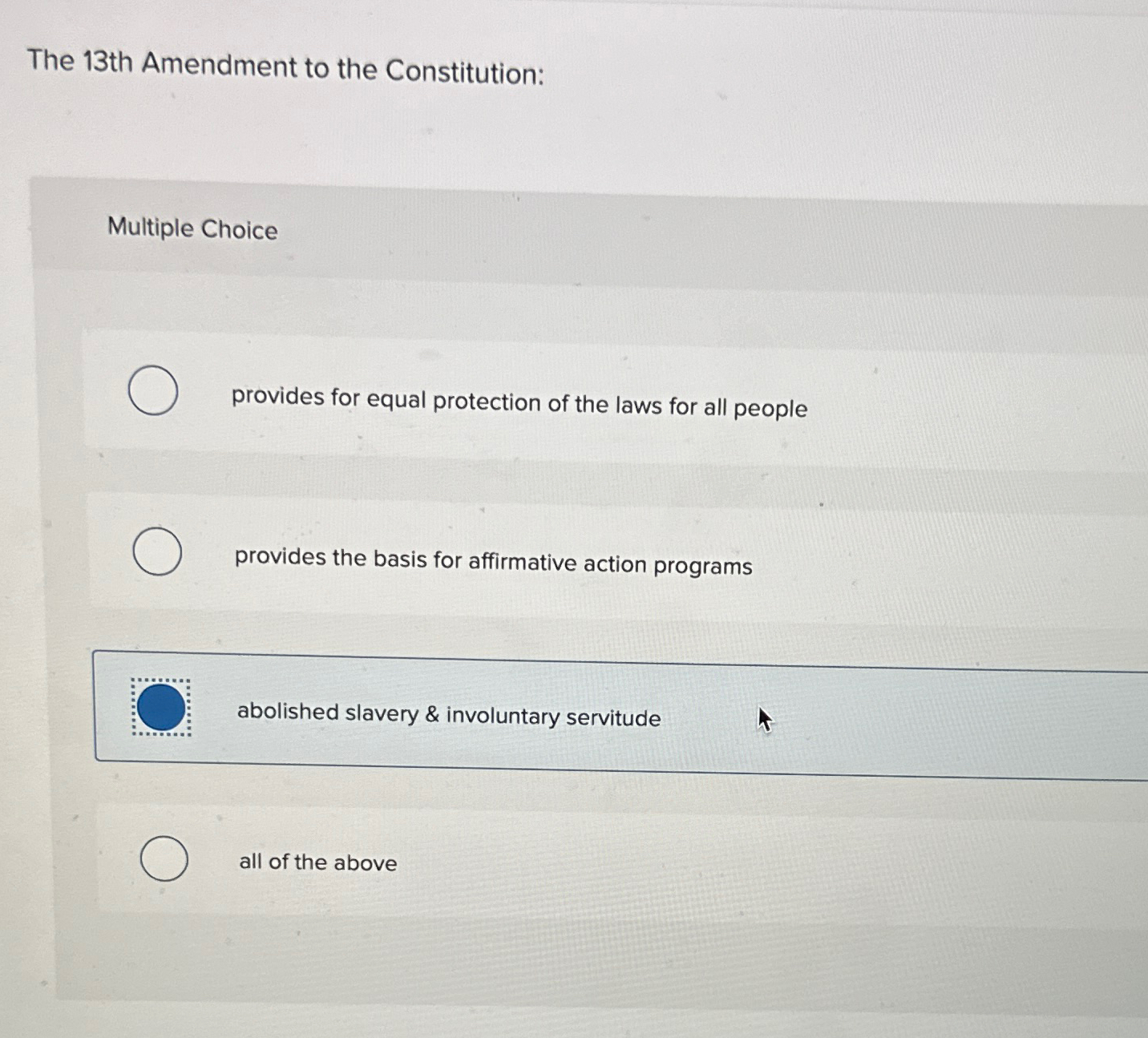  The 13th Amendment to the Constitution: Multiple Choice provides for equal