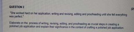  QUESTION 2 "She worked hard on her application; writing and revising,