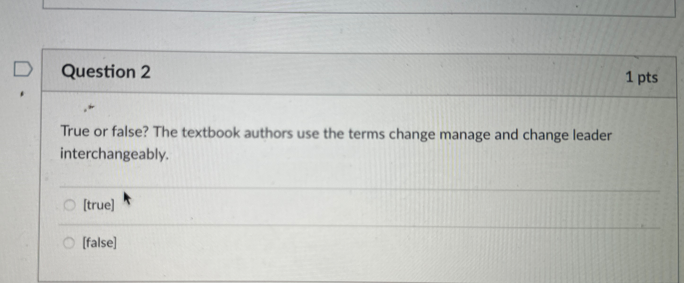  Question 2 1 pts True or false? The textbook authors use