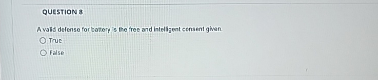  QUESTION 8 A valid delense for battery is the free and