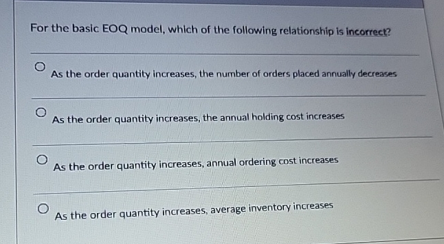  For the basic EOQ model, which of the following relationship is