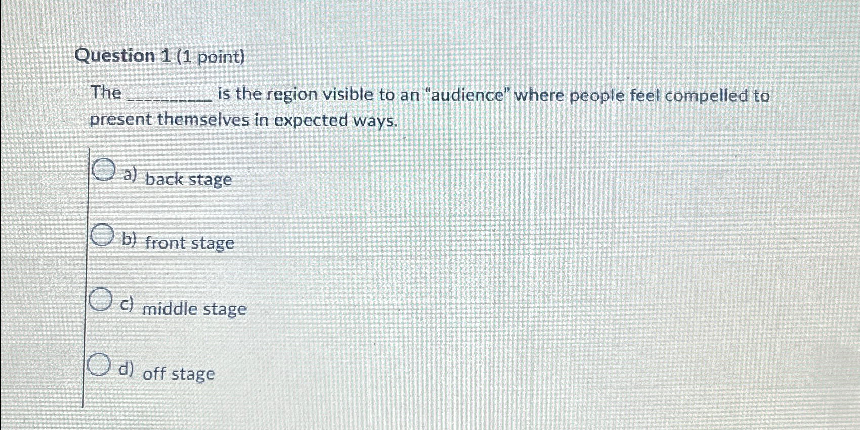  Question 1(1 point) The is the region visible to an "audience"