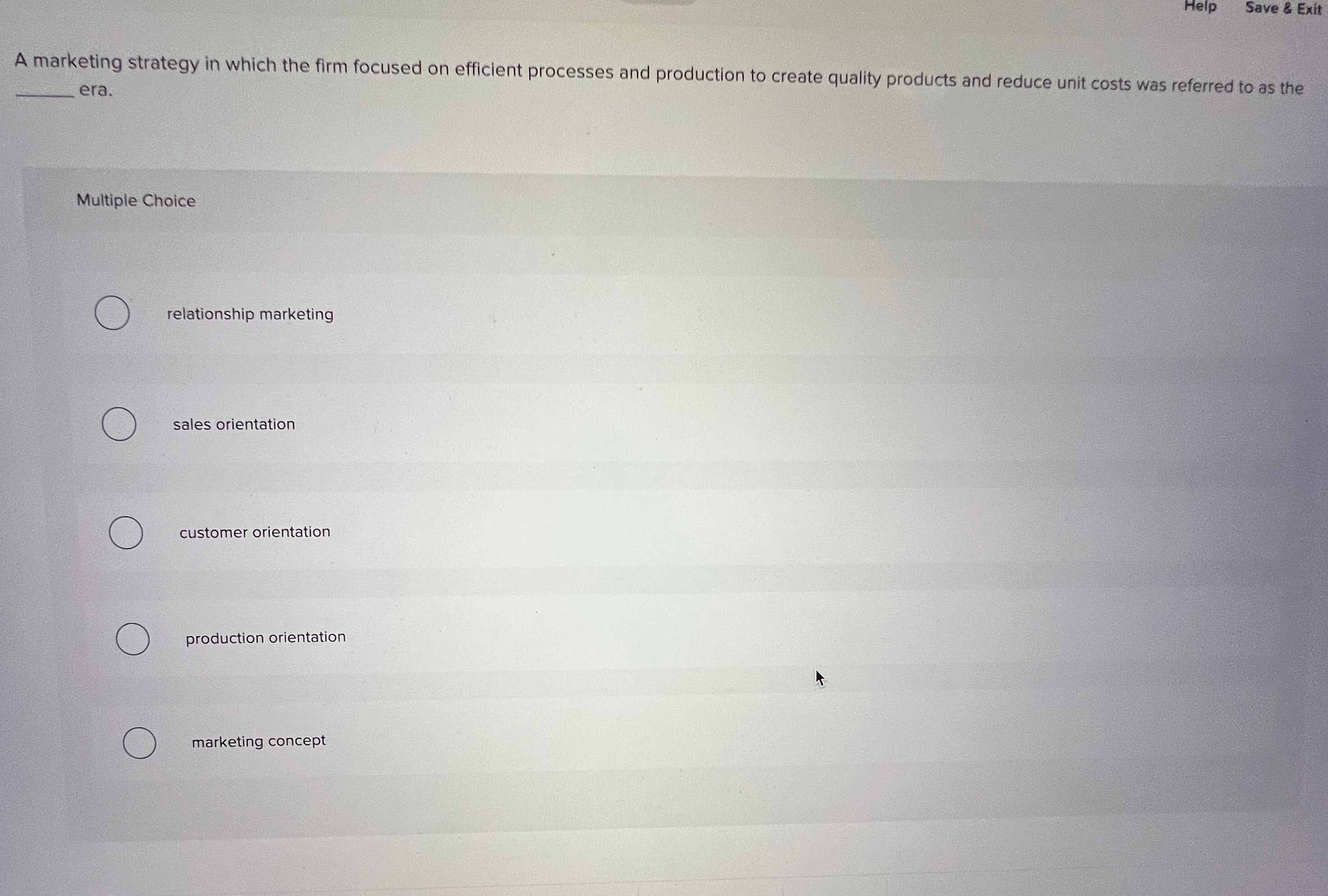  Help Save & Exit A marketing strategy in which the firm