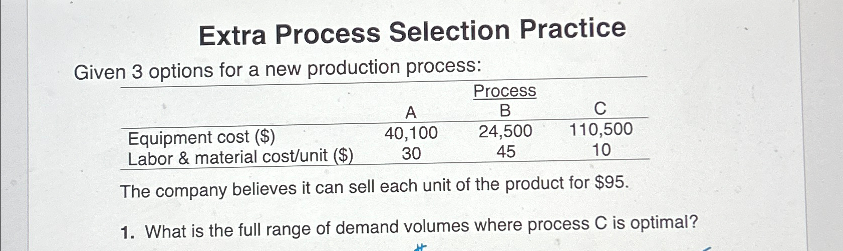 Extra Process Selection Practice Given 3 options for a new production