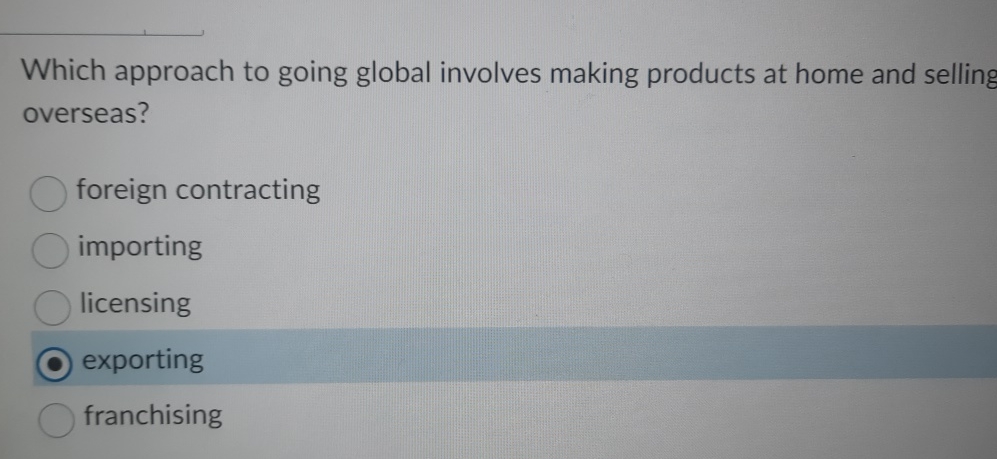  Which approach to going global involves making products at home and