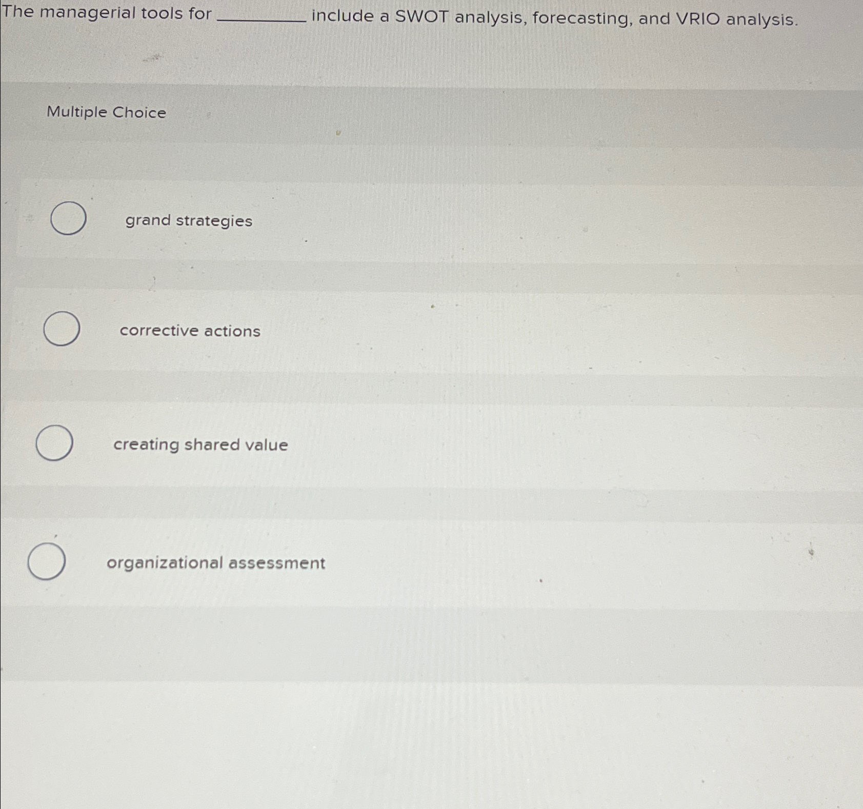  The managerial tools for include a SWOT analysis, forecasting, and VRIO