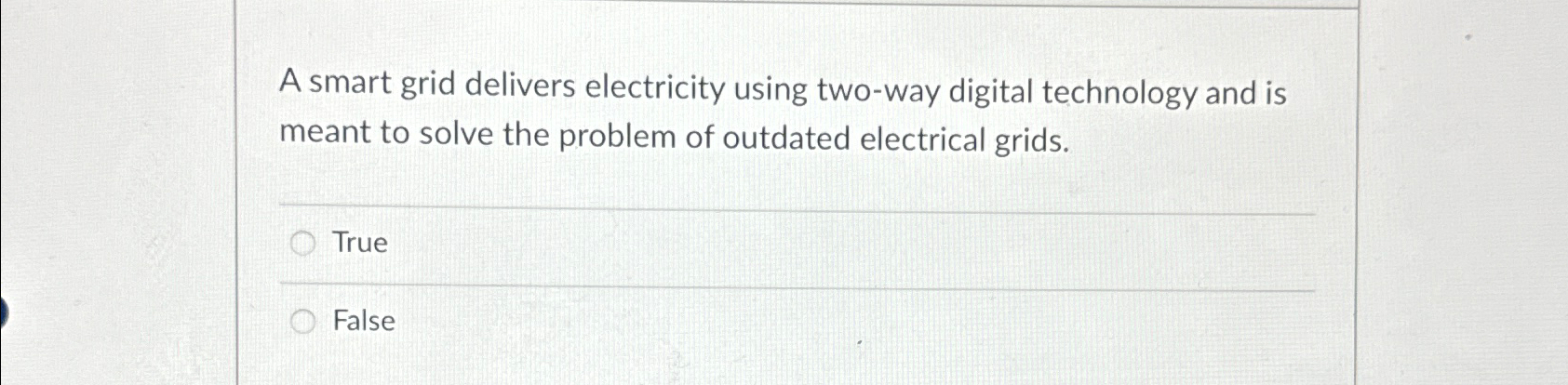  A smart grid delivers electricity using two-way digital technology and is