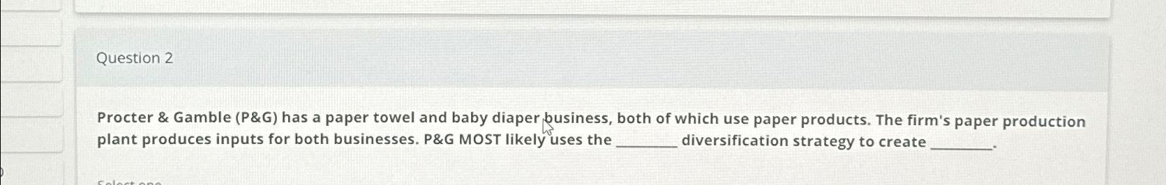  Question 2 Procter & Gamble (P&G) has a paper towel and