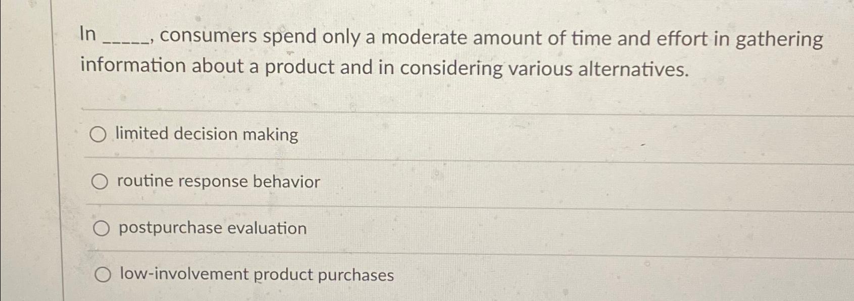  ln-- consumers spend only a moderate amount of time and effort