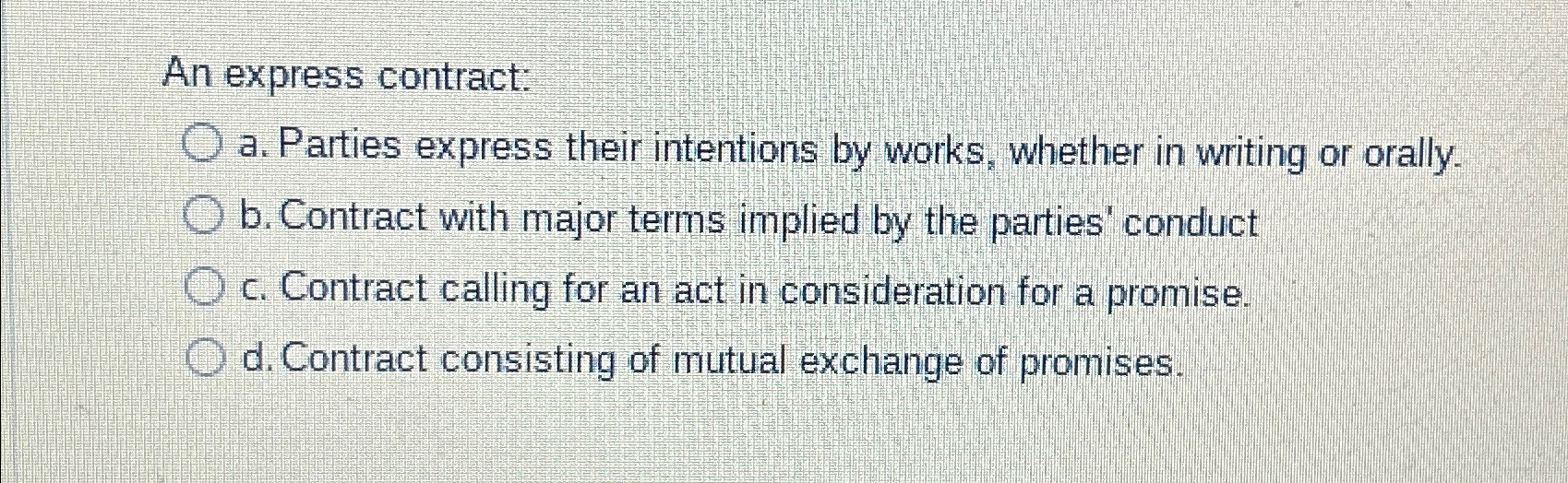  An express contract: a. Parties express their intentions by works, whether