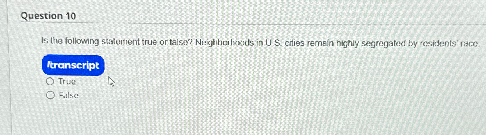  Question 10 Is the following statement true or false? Neighborhoods in