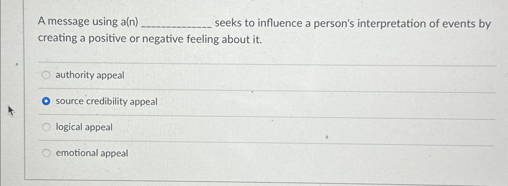  A message using a(n) seeks to influence a person's interpretation of