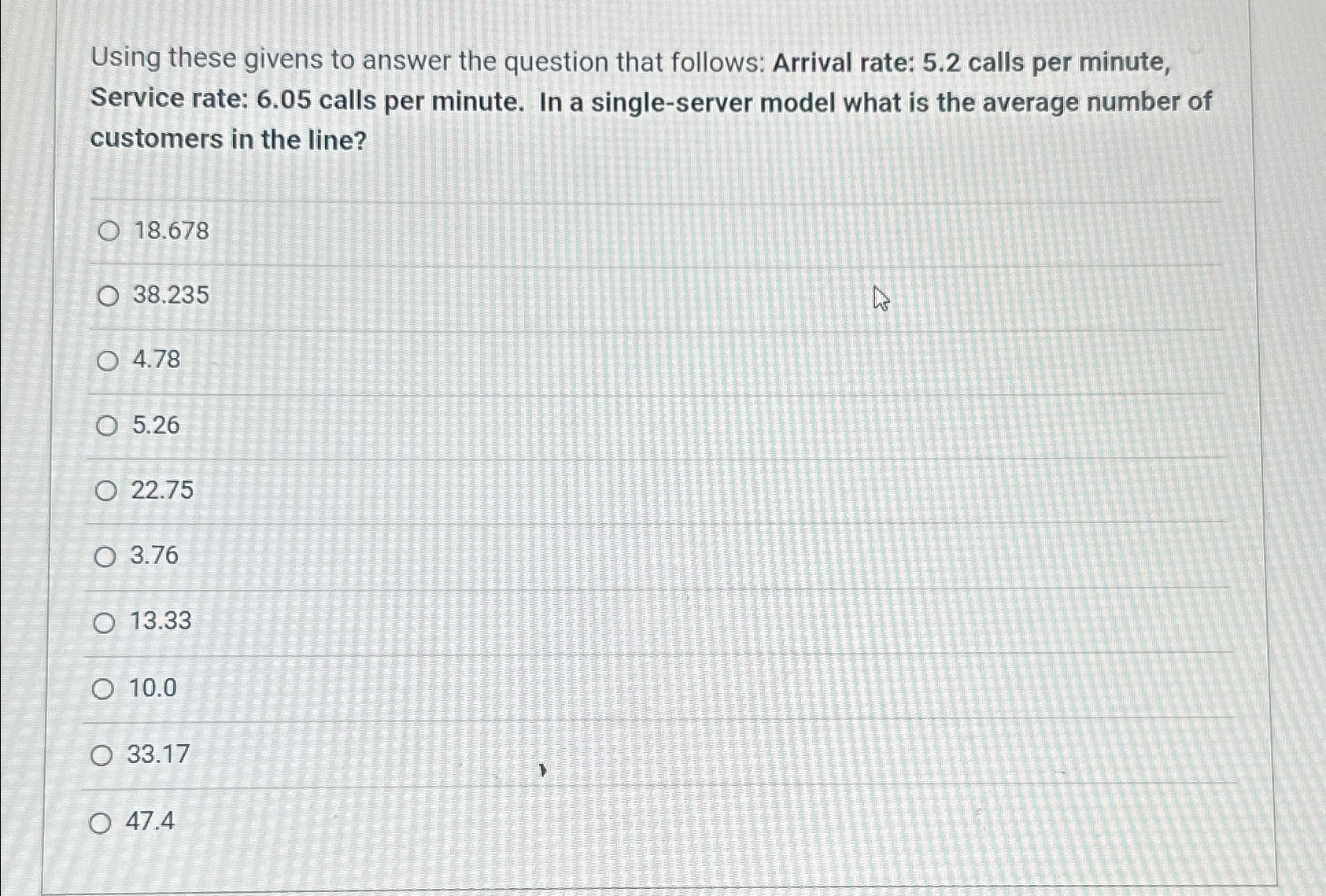  Using these givens to answer the question that follows: Arrival rate: