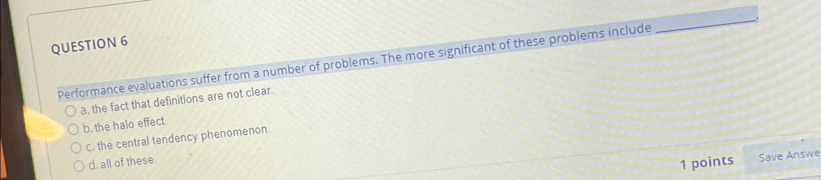  QUESTION 6 Performance evaluations suffer from a number of problems. The