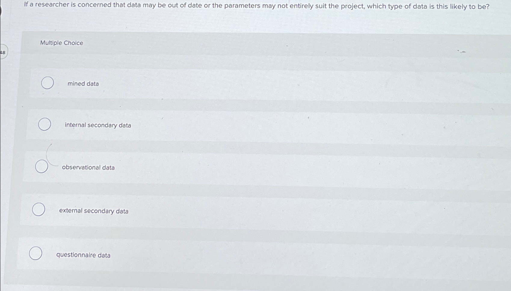  If a researcher is concerned that data may be out of