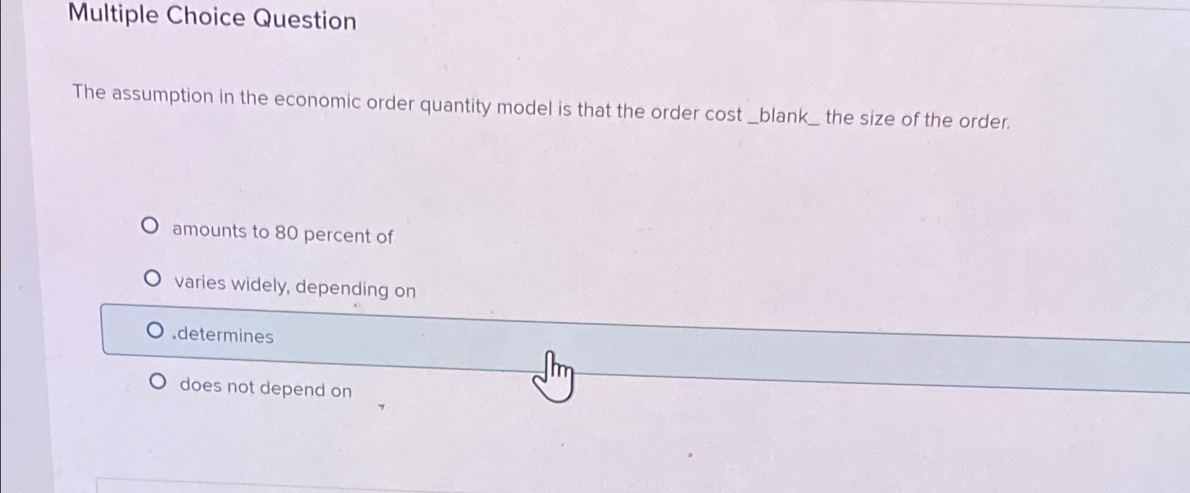  Multiple Choice Question The assumption in the economic order quantity model