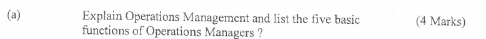  (a) Explain Operations Management and list the five basic functions of