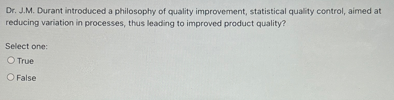  Dr. J.M. Durant introduced a philosophy of quality improvement, statistical quality