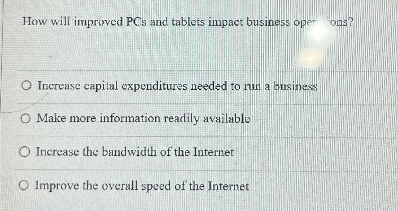  How will improved PCs and tablets impact business oper 'ons? Increase