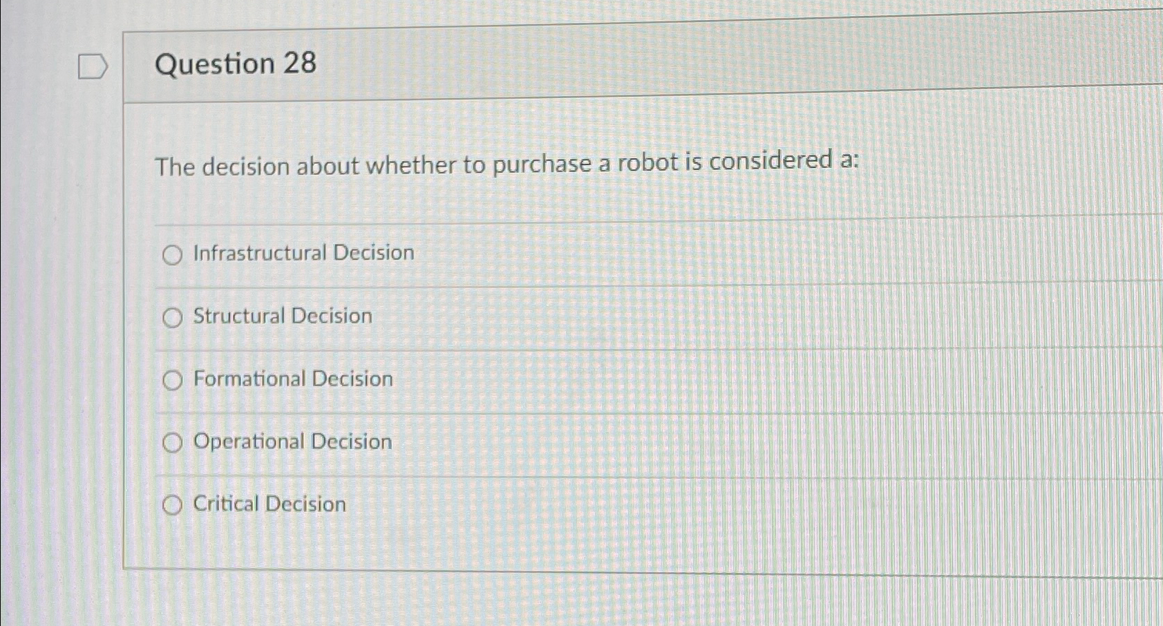  Question 28 The decision about whether to purchase a robot is