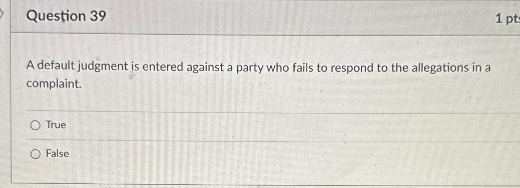  Quesion 39 A default judgment is entered against a party who