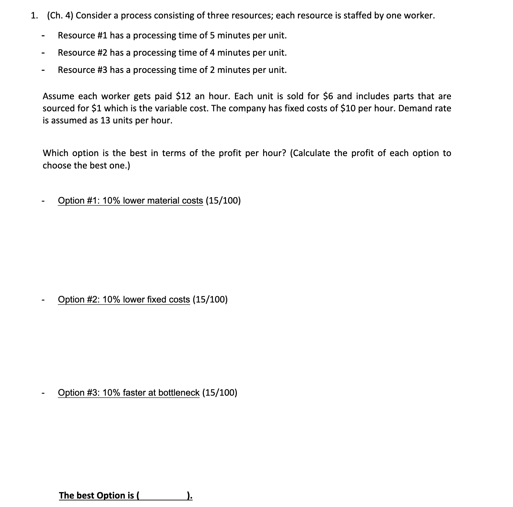  1. (Ch. 4) Consider a process consisting of three resources; each