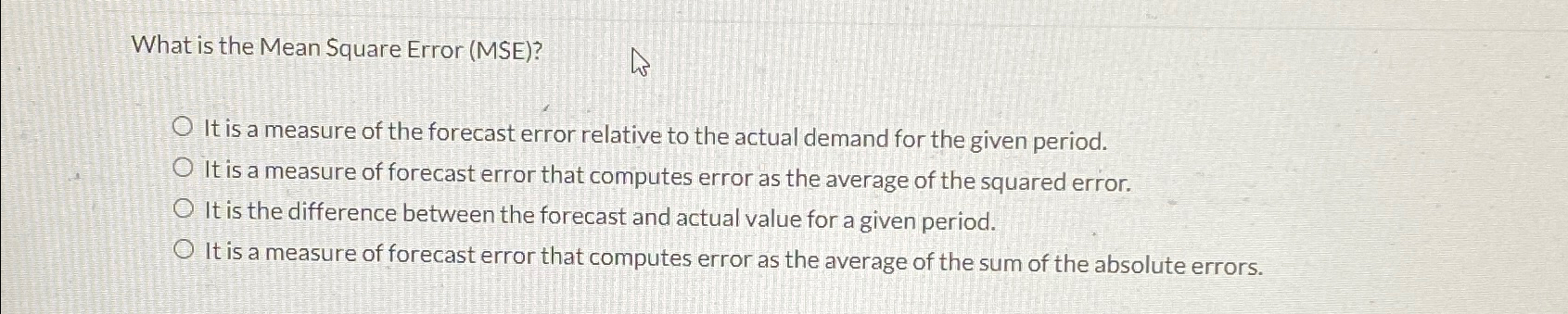  What is the Mean Square Error (MSE)? It is a measure