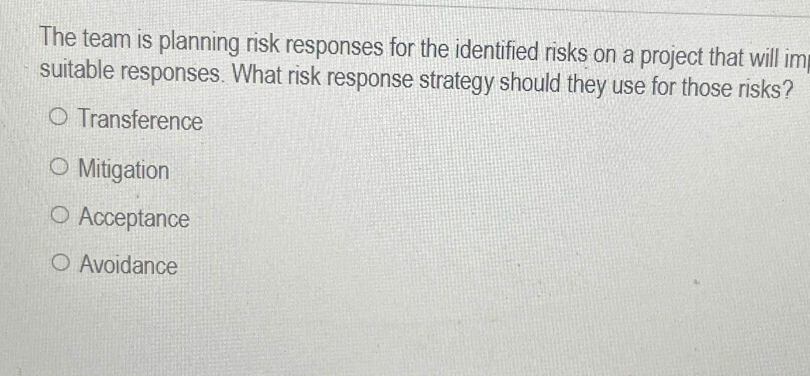  The team is planning risk responses for the identified risks on