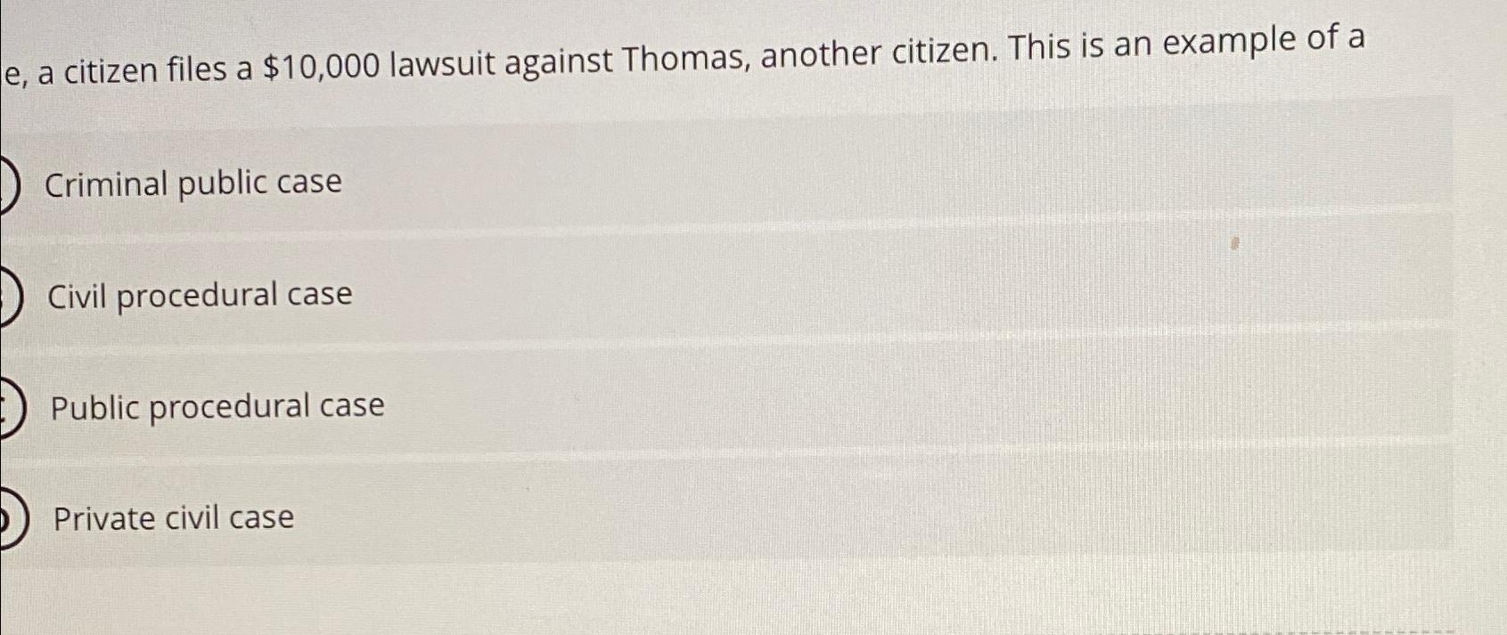  e, a citizen files a $10,000 lawsuit against Thomas, another citizen.