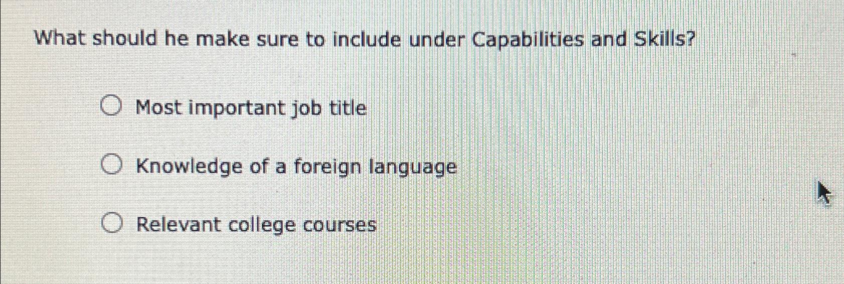  What should he make sure to include under Capabilities and Skills?