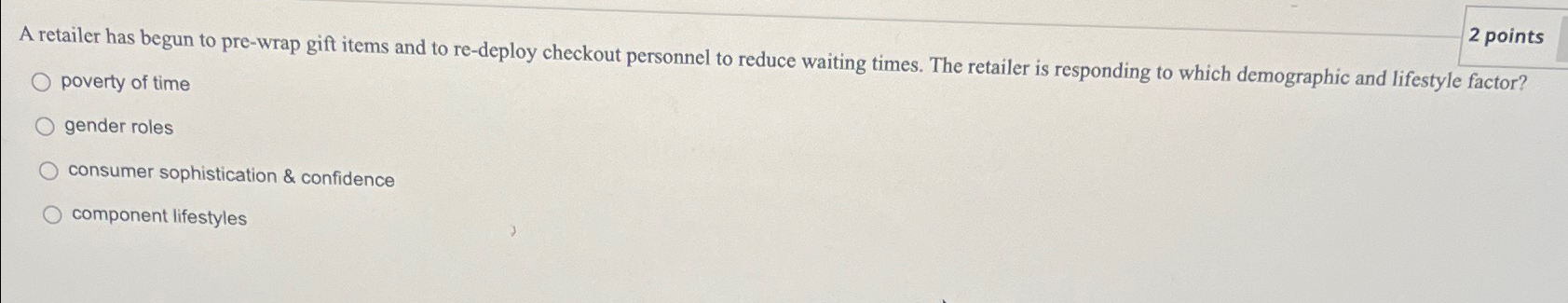  2 points A retailer has begun to pre-wrap gift items and