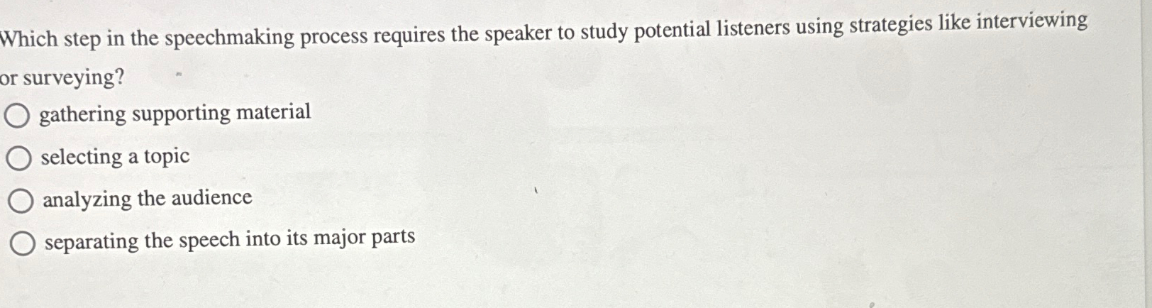  Which step in the speechmaking process requires the speaker to study