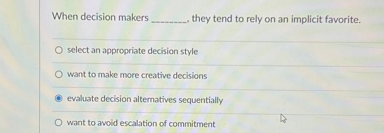  When decision makers they tend to rely on an implicit favorite.