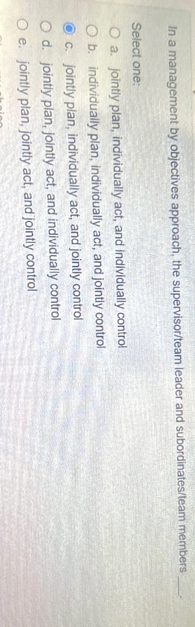  In a management by objectives approach, the supervisor/team leader and subordinates/team