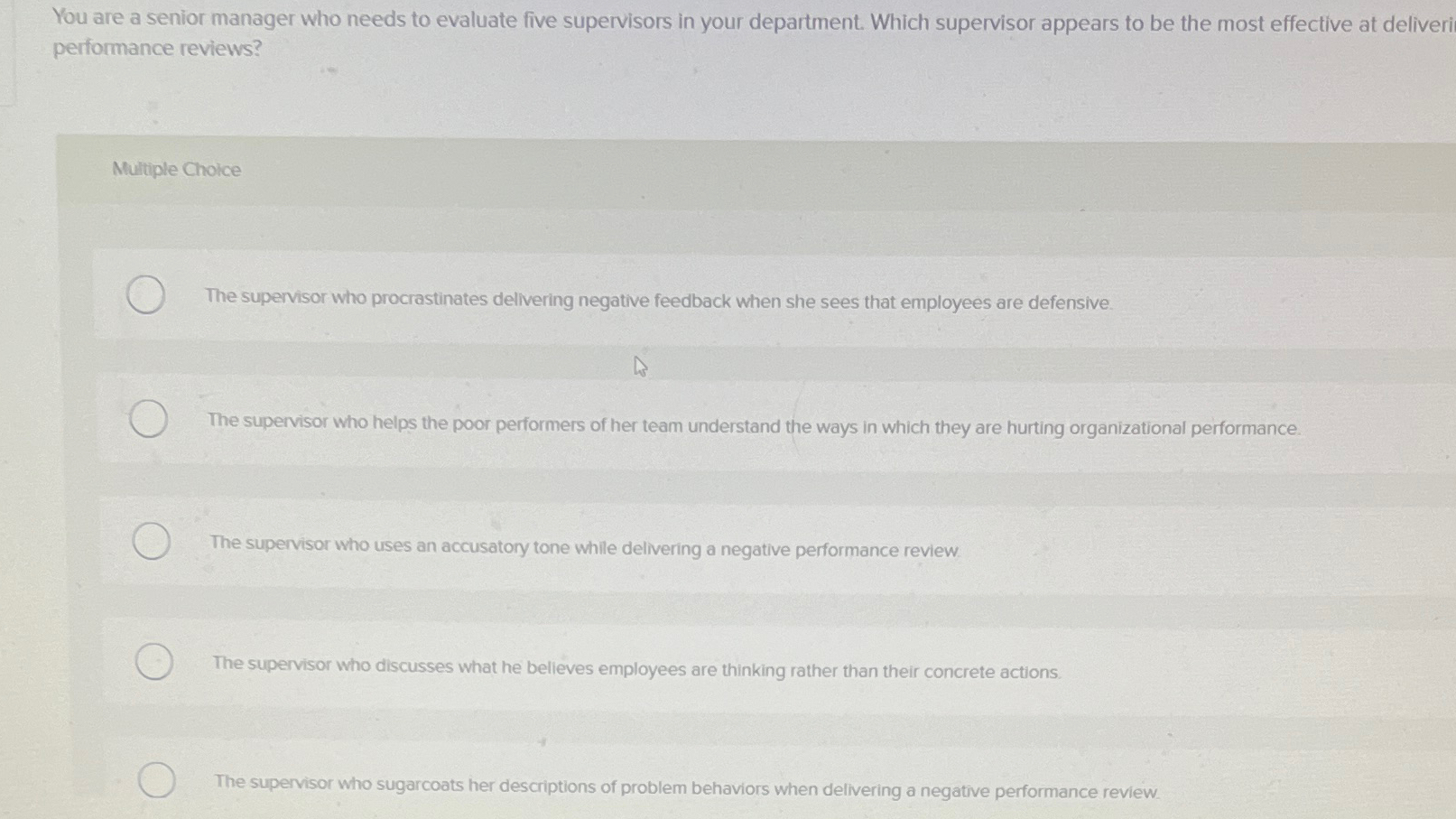  You are a senior manager who needs to evaluate five supervisors